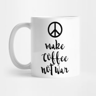 Make Coffee not War Mug